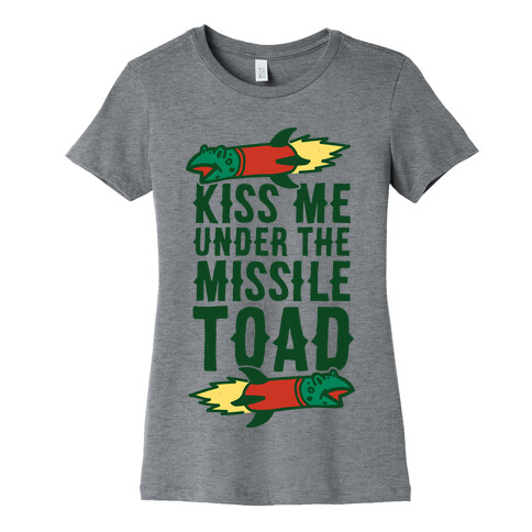 Kiss Me Under the Missile Toad Womens T-Shirt