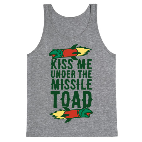 Kiss Me Under the Missile Toad Tank Top