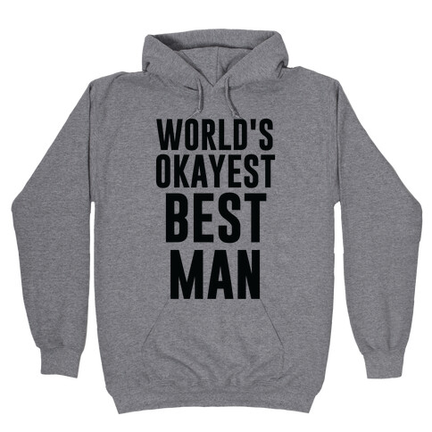 World's Okayest Best Man Hooded Sweatshirt