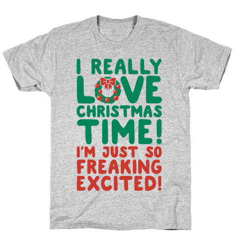 I Really Love Christmas Time! T-Shirt