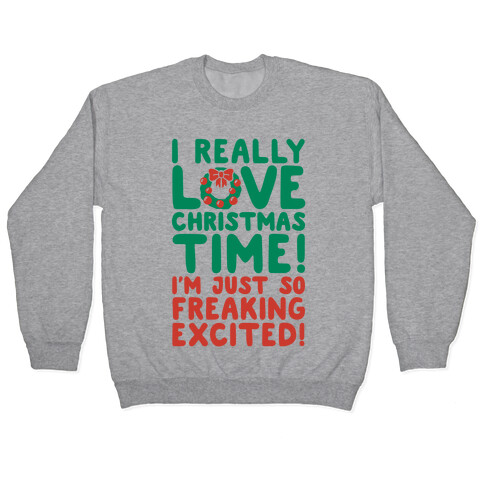 I Really Love Christmas Time! Pullover