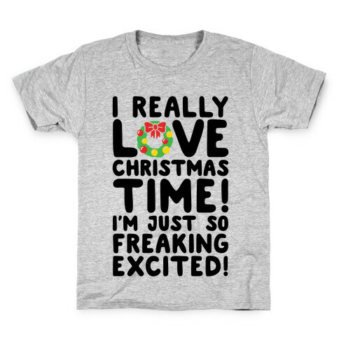 I Really Love Christmas Time! Kids T-Shirt
