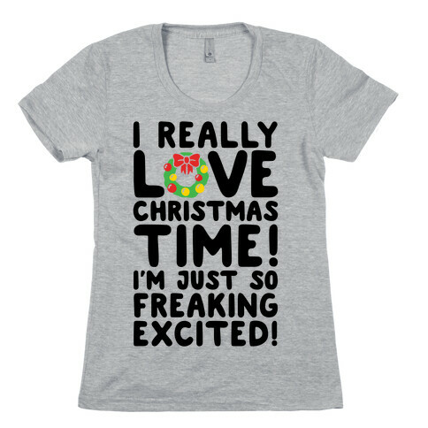 I Really Love Christmas Time! Womens T-Shirt