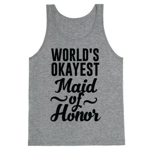 World's Okayest Maid of Honor Tank Top