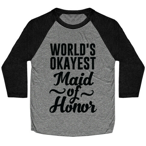 World's Okayest Maid of Honor Baseball Tee