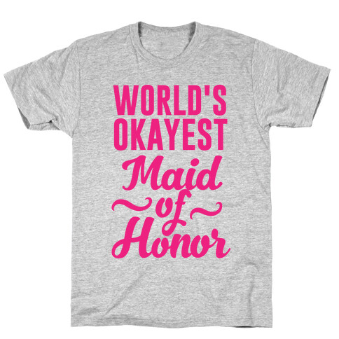 World's Okayest Maid of Honor T-Shirt