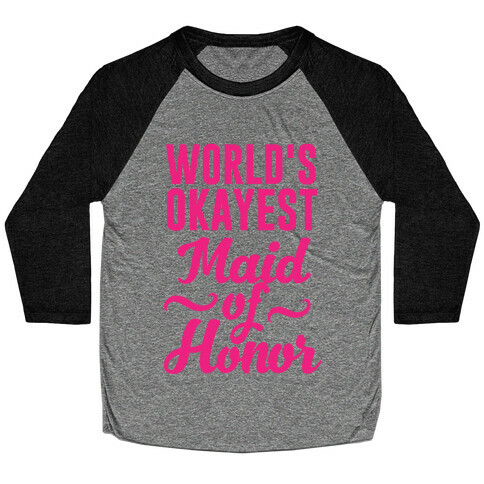 World's Okayest Maid of Honor Baseball Tee