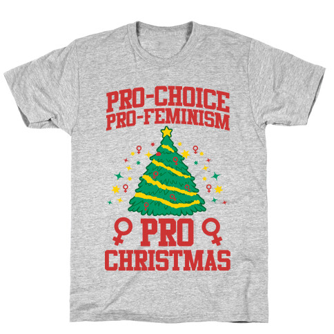 Pro Choice, Pro-Feminism,Pro-Christmas T-Shirt