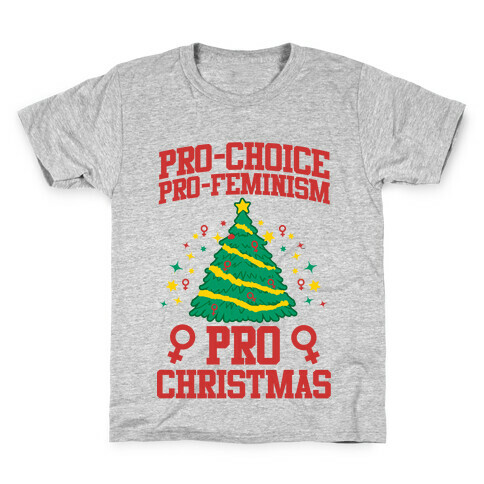 Pro Choice, Pro-Feminism,Pro-Christmas Kids T-Shirt