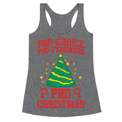 Pro Choice, Pro-Feminism,Pro-Christmas Racerback Tank Top