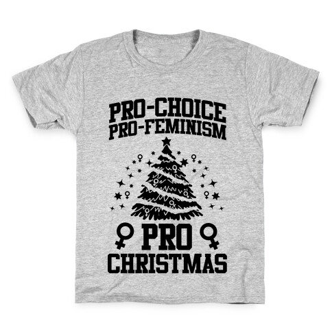 Pro Choice, Pro-Feminism,Pro-Christmas Kids T-Shirt
