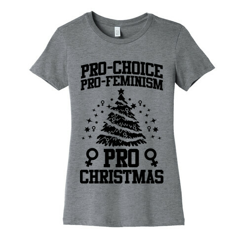 Pro Choice, Pro-Feminism,Pro-Christmas Womens T-Shirt