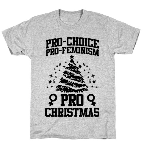 Pro Choice, Pro-Feminism,Pro-Christmas T-Shirt