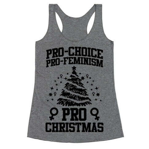 Pro Choice, Pro-Feminism,Pro-Christmas Racerback Tank Top
