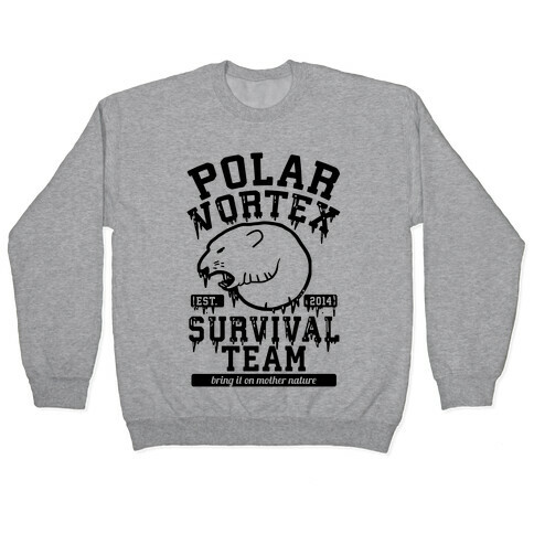 Polar Vortex Survival Team Pullover