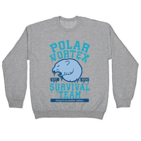 Polar Vortex Survival Team Pullover