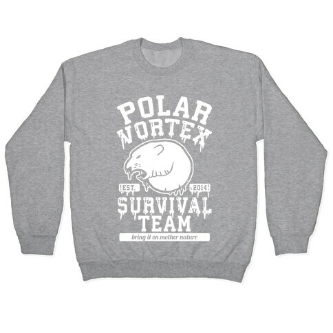 Polar Vortex Survival Team Pullover