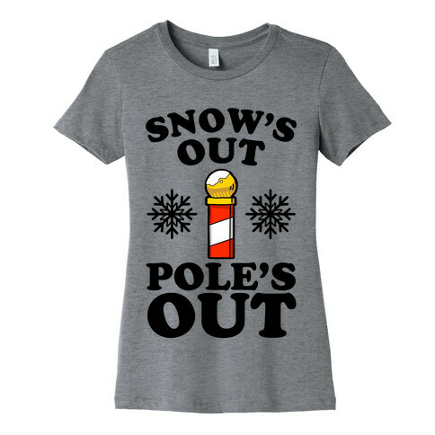 Snow's Out Poles Out Womens T-Shirt