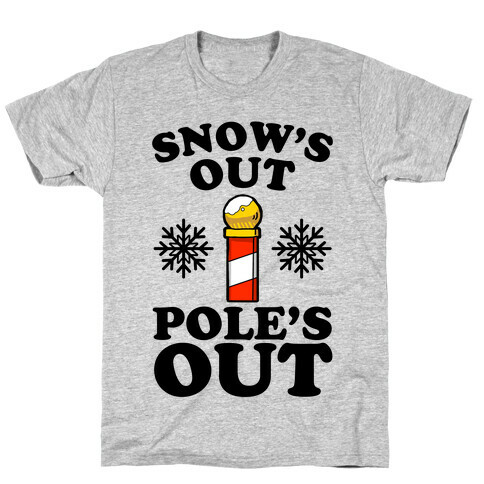 Snow's Out Poles Out T-Shirt