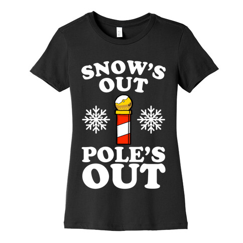 Snow's Out Poles Out Womens T-Shirt