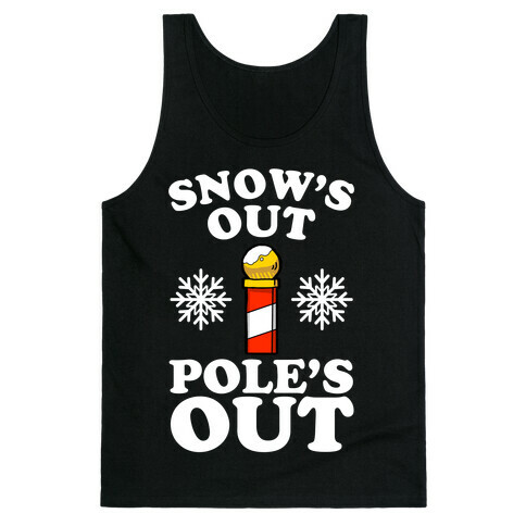 Snow's Out Poles Out Tank Top