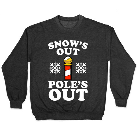 Snow's Out Poles Out Pullover