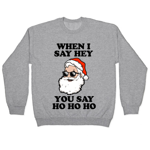 When I Say Hey, You Say Ho Ho Pullover