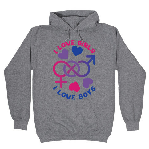 I Love Girls I Love Boys Hooded Sweatshirt
