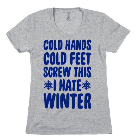 Cold Hands, Cold Feet, Screw This Womens T-Shirt