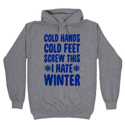 Cold Hands, Cold Feet, Screw This Hooded Sweatshirt