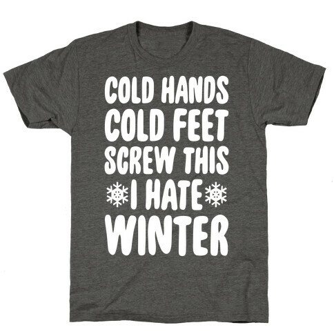 Cold Hands, Cold Feet, Screw This T-Shirt