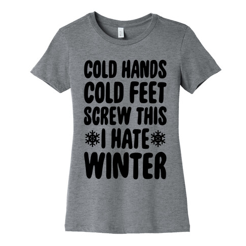 Cold Hands, Cold Feet, Screw This Womens T-Shirt