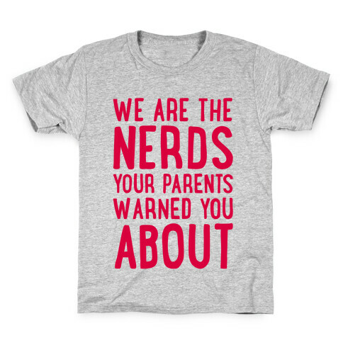 We Are The Nerds Your Parents Warned You About Kids T-Shirt