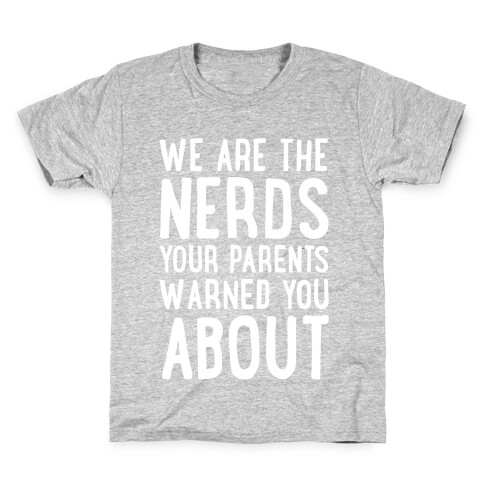 We Are The Nerds Your Parents Warned You About Kids T-Shirt