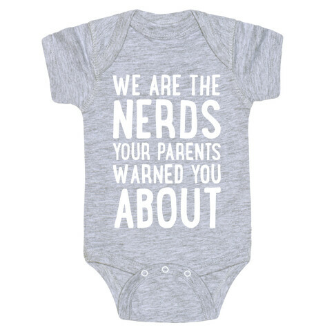 We Are The Nerds Your Parents Warned You About Baby One-Piece