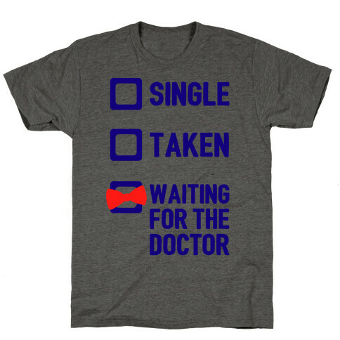 Single, Taken, Waiting For The Doctor T-Shirt