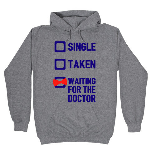 Single, Taken, Waiting For The Doctor Hooded Sweatshirt