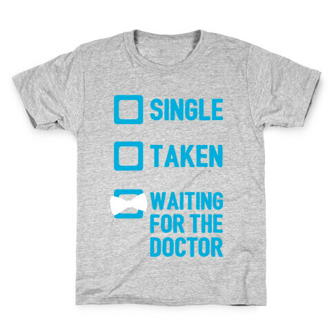 Single, Taken, Waiting For The Doctor Kids T-Shirt