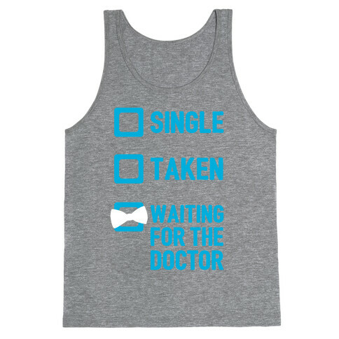 Single, Taken, Waiting For The Doctor Tank Top