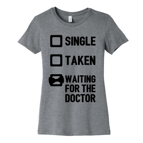 Single, Taken, Waiting For The Doctor Womens T-Shirt