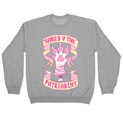 Shred the Patriarchy Pullover