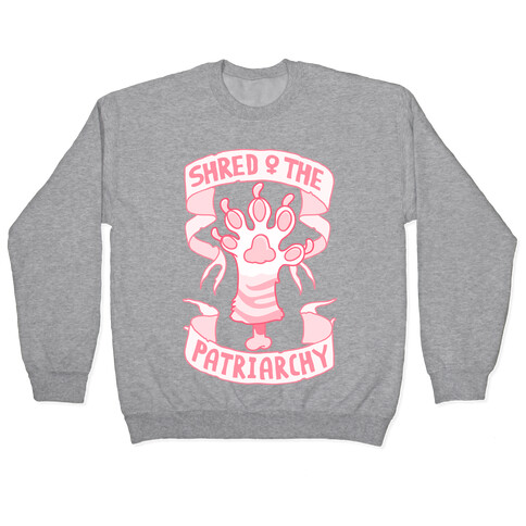 Shred the Patriarchy Pullover