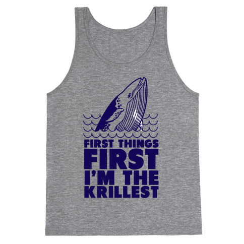First Things First I'm the Krillest Tank Top