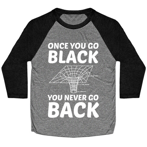 Once You Go Black You Never Go Back Baseball Tee