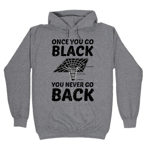 Once You Go Black You Never Go Back Hooded Sweatshirt