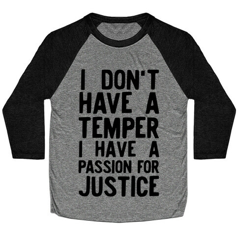 I Don't Have a Temper I have a Passion for Justice Baseball Tee