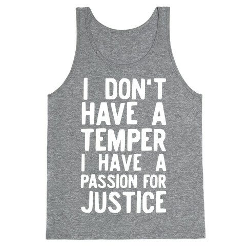 I Don't Have a Temper I have a Passion for Justice Tank Top