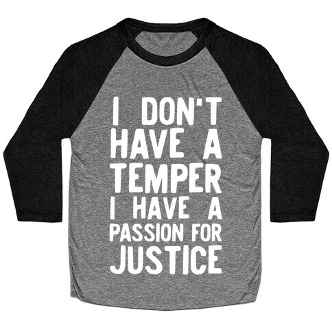 I Don't Have a Temper I have a Passion for Justice Baseball Tee