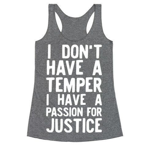 I Don't Have a Temper I have a Passion for Justice Racerback Tank Top