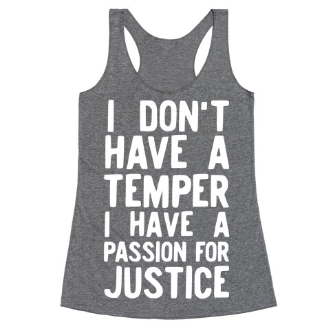 I Don't Have a Temper I have a Passion for Justice Racerback Tank Top